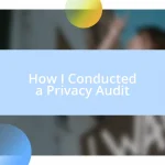 How I Conducted a Privacy Audit