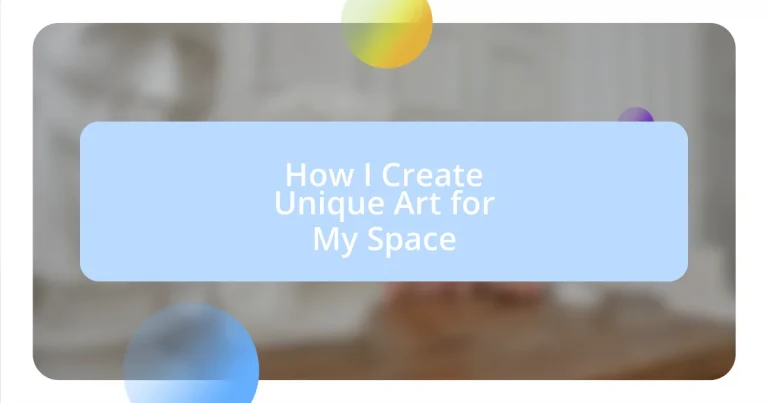 How I Create Unique Art for My Space