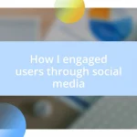 How I engaged users through social media