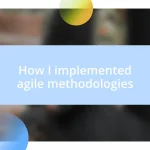 How I implemented agile methodologies