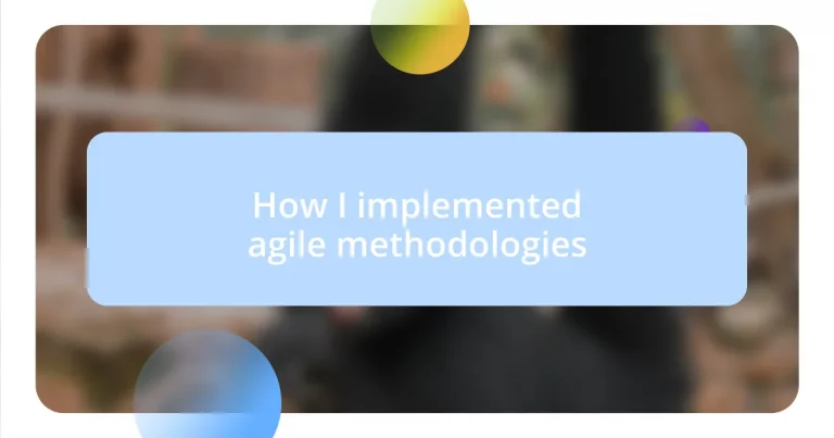 How I implemented agile methodologies