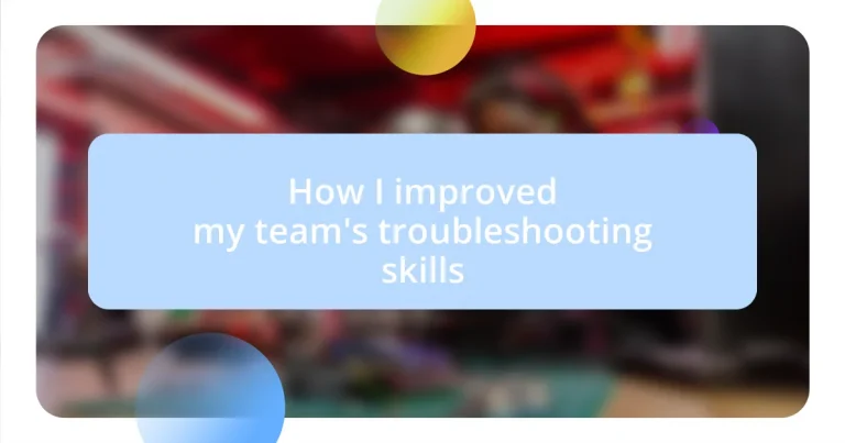 How I improved my team’s troubleshooting skills