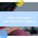 How I improved user journey mapping