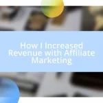 How I Increased Revenue with Affiliate Marketing