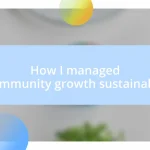 How I managed community growth sustainably