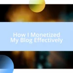 How I Monetized My Blog Effectively