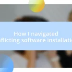 How I navigated conflicting software installations