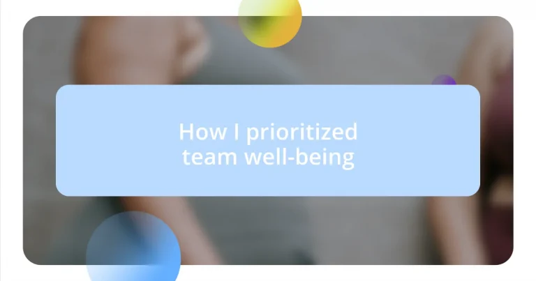 How I prioritized team well-being