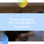 How I Secured My Social Media Accounts