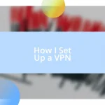 How I Set Up a VPN