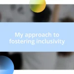 My approach to fostering inclusivity