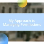 My Approach to Managing Permissions