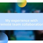 My experience with remote team collaboration