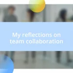 My reflections on team collaboration