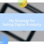 My Strategy for Selling Digital Products