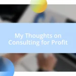 My Thoughts on Consulting for Profit