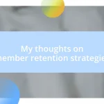 My thoughts on member retention strategies