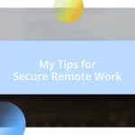 My Tips for Secure Remote Work