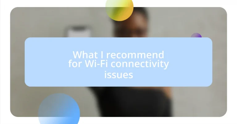 What I recommend for Wi-Fi connectivity issues