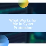 What Works for Me in Cyber Protection