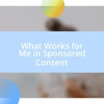 What Works for Me in Sponsored Content