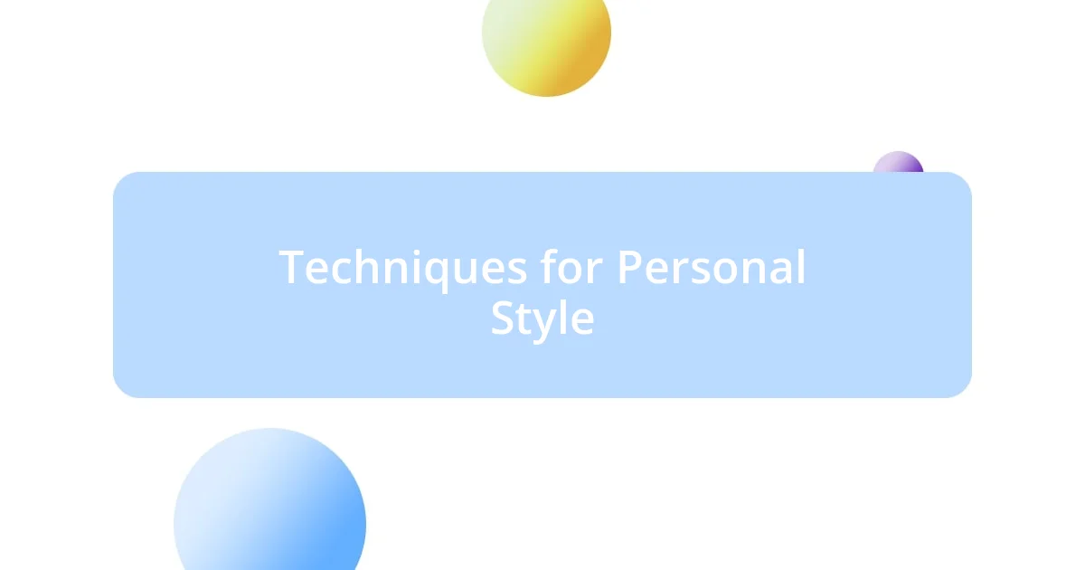 Techniques for Personal Style