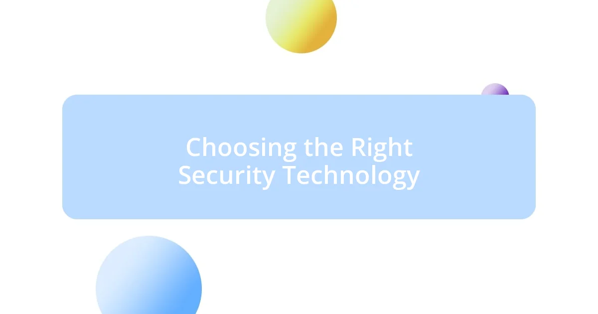 Choosing the Right Security Technology